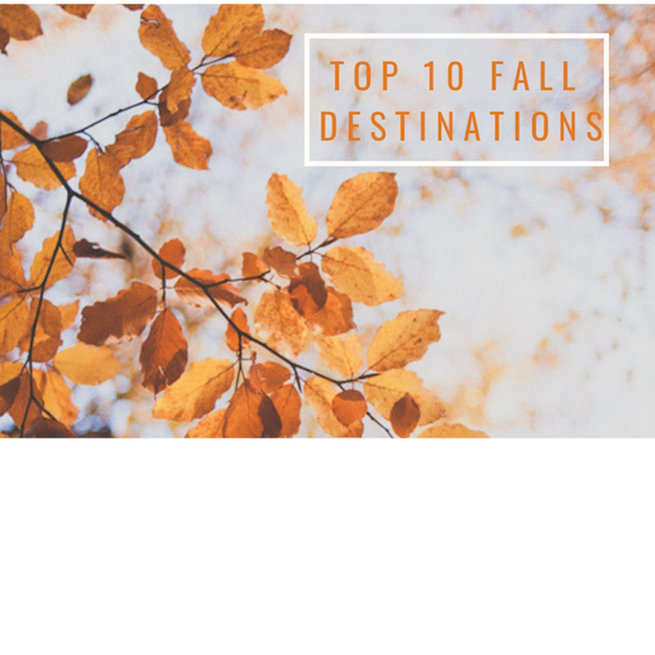 Top 10 Fall Destinations
